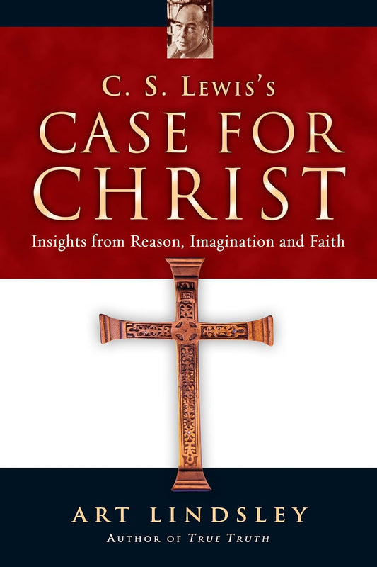 C. S. Lewis’s Case for Christ: Insights from Reason, Imagination and Faith - Kidsy
