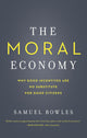 New The Moral Economy: Why Good Incentives Are No Substitute for Good Citizens by Samuel Bowles - Kidsy