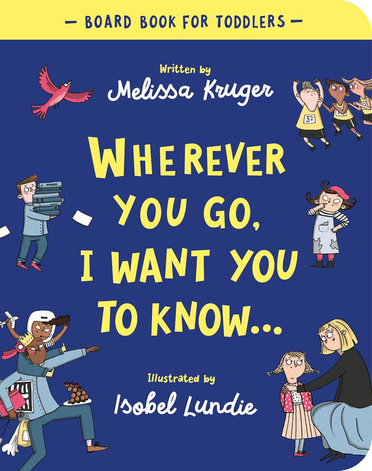 Wherever You Go, I Want You to Know Board Book - Kidsy